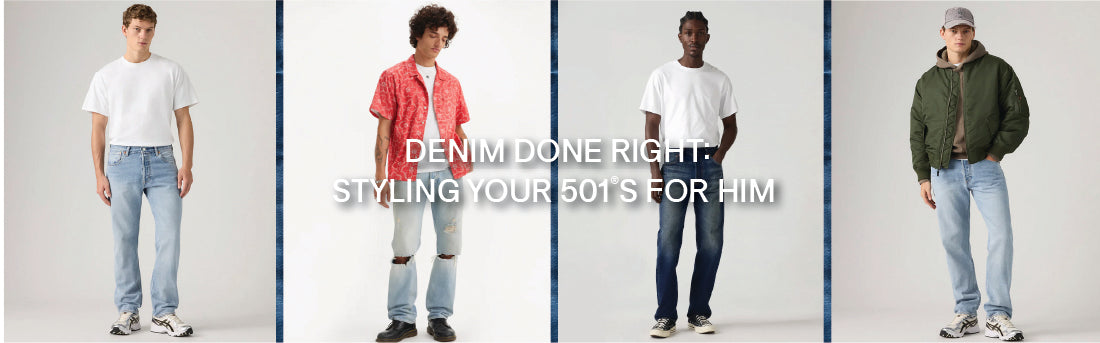 Denim Done Right: Styling Your 501®s For Him