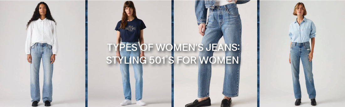 Types of Women's Jeans: Styling 501®s For Women